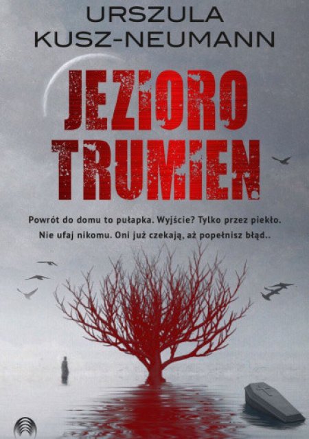 Jezioro trumien. Urszula Kusz-Neumann.