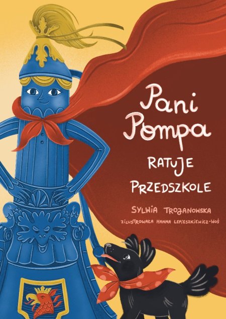 Pani Pompa ratuje przedszkole Hanna Lepieszkiewicz-WośSylwia Trojanowska